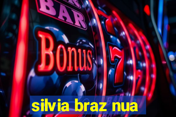 silvia braz nua